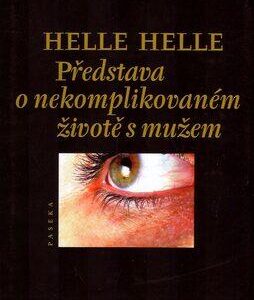 Představa o nekomplikovaném životě s mužem (Helle, Helle) (česky)