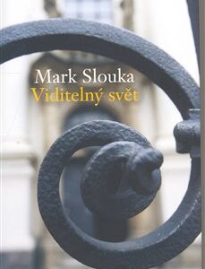 Viditelný svět (Mark Slouka) (česky)