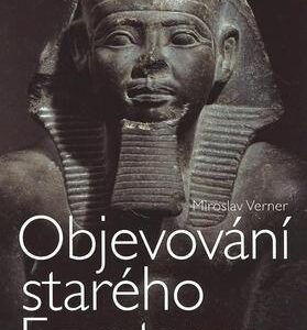 Objevování starého Egypta (Miroslav Verner) (česky)