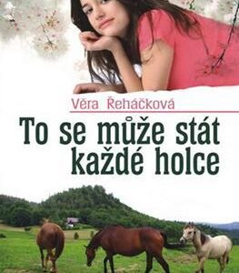 To se může stát každé holce (Věra Řeháčková) (česky)