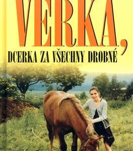 Věrka, dcerka za všechny drobné (Věra Řeháčková) (česky)