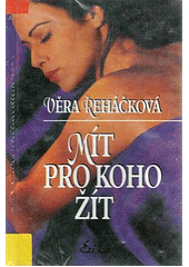 Mít pro koho žít (Věra Řeháčková) (česky)