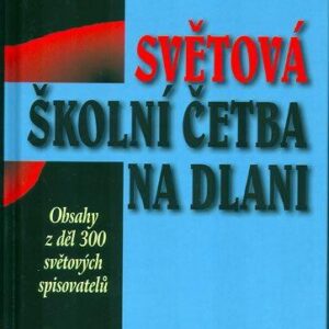 Světová školní četba na dlani - Obsahy z děl 300 světových spisovatelů (Vlasta Hovorková) (česky)