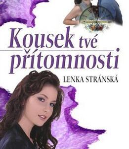 Kousek tvé přítomnosti (Lenka Stránská) (česky)