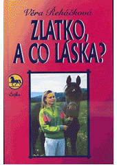 Zlatko, a co láska ? (Věra Řeháčková) (česky)