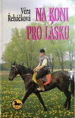 Na koni pro lásku (Věra Řeháčková) (česky)