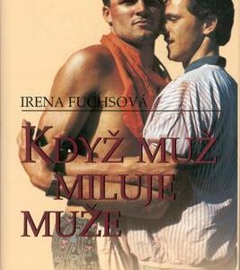 Když muž miluje muže (Irena Fuchsová) (česky)