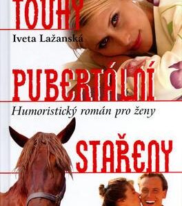 Touhy pubertální stařeny (Iveta Lažanská) (česky)