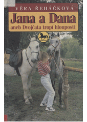Jana a Dana aneb dvojčata trop (Věra Řeháčková) (česky)