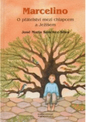 Marcelino - O přátelství mezi chlapcem a Ježíšem (Markéta Hejná) (česky)