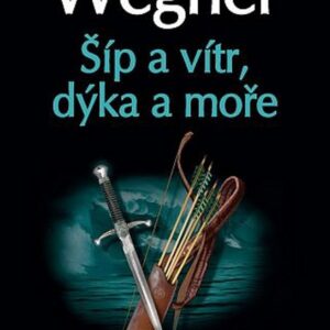 Šíp a vítr, dýka a moře (Robert M. Wegner) (česky)