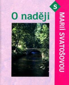 O naději s Marií Svatošovou (Marie Svatošová) (česky)
