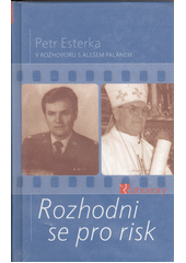Rozhodni se pro risk - Petr Esterka v rozhovoru s Alešem Palánem (Albrechtová Ivana ) (česky)