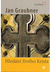 Hledání živého Krista (Jan Graubner) (česky)