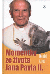 Momentky ze života Jana Pavla II. (Ladwigová, Karla ) (česky)