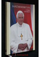 Papež Benedikt XVI. v České republice (Martinková, Ludmila ) (česky)