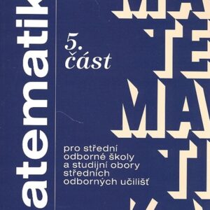 Matematika pro SOŠ a studijní obory SOU - 5.část (Jana Kolouchová) (česky)