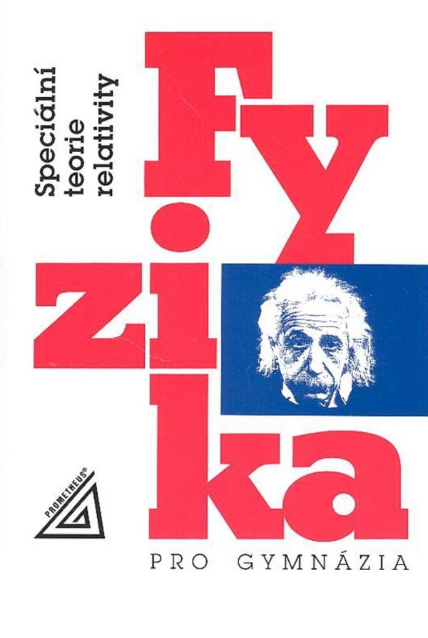 Fyzika pro gymnázia Speciální teorie relativity (Karel Bartuška) (česky)