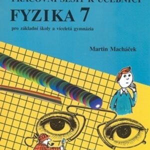Fyzika 7 pro základní školy a víceletá gymnázia - Pracovní sešit (M. Macháček) (česky)