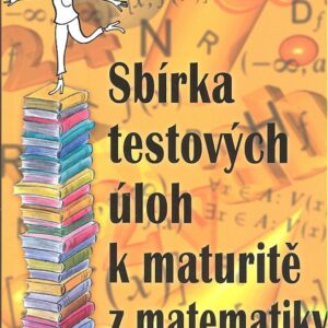Sbírka testových úloh k maturitě z matematiky (Jaroslav Zhouf) (česky)