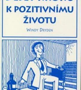 Deset kroků k pozitivnímu životu (Windy Dryden) (česky)