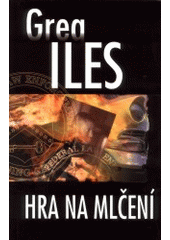 Hra na mlčení (Greg Iles) (česky)