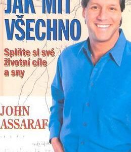 Jak mít všechno (John Assaraf) (česky)