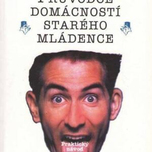 Průvodce domácností starého mládence - Praktický návod jak žít jako prase (O´Rourke P. J.) (česky)