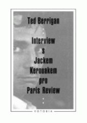 Interview s J.Kerouakem (Ted Berrigan) (česky)