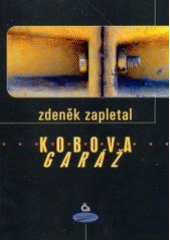 Kobova garáž (Zdeněk Zapletal) (česky)