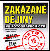 Zakázané dějiny ve fotografiích ČTK (Řeháková, Hana) (česky)