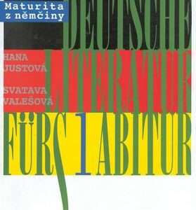 Deutsche Literatur fürs Abitur 1 (Hana Justová)