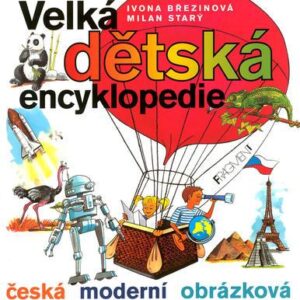 Velká dětská encyklopedie (Ivona Březinová,Milan Starý) (česky)