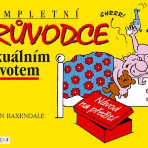 Kompletní průvodce sexuálním životem (Martin Baxendale) (česky)