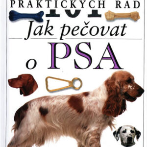 101 rad Jak pečovat o psa (Bruce Fogle) (česky)