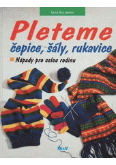 Pleteme čepice, šály, rukavice (Lena Fuchsová) (česky)