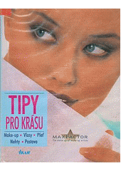 Tipy pro krásu Make-up, vlasy, pleť (Doubravová Jarmila) (česky)