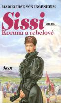 Sissi - Koruna a rebelové (Marieluise von Ingenheim) (česky)