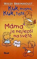 Kuk mami, kuk tati ; Máma je nejlepší na světě (Willy Breinholst) (česky)