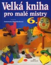 Velká kniha pro malé mistry 6 (Emmanuela Düsseldorfer) (česky)