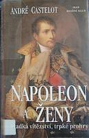 Napoleon a ženy (André Castelot) (česky)
