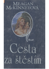 Cesta za štěstím (Meagan McKinney) (česky)