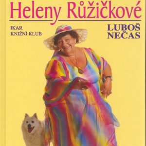 Zůstat člověkem aneb Vzpomínání Heleny Růžičkové (Luboš Nečas) (česky)