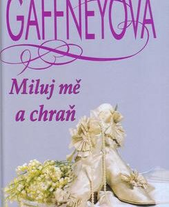 Miluj mě a chraň (Patricia Gaffney) (česky)
