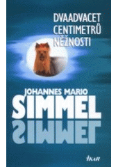 Dvaadvacet centimetrů něžností (Johannes Mario Simmel) (česky)