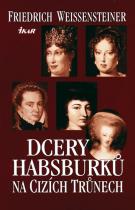 Dcery Habsburků na cizích trůnech (Friedrich Weissensteiner) (česky)