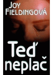 Teď neplač (Joy Fielding) (česky)