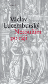 Netoužím po ráji (Lucemburský, Václav) (česky)