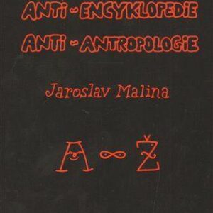 Anti-encyklopedie anti-antropologie (Jaroslav Malina) (česky)
