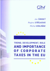 Trend, Development, Role and Importance of Corporate Taxes in the EU (Jan Široký)
